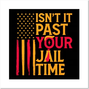 Isn't It Past Your Jail Time Funny Sarcastic Quote Posters and Art